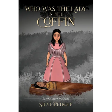 Who Was the Lady in the Coffin: Early History of Helena