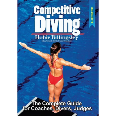 Competitive Diving: The Complete Guide for Coaches, Divers, Judges