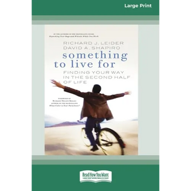 Something To Live For: Finding Your Way In The Second Half of Life (16pt Large Print Edition)