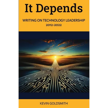 It Depends: Writing on Technology Leadership 2012-2022