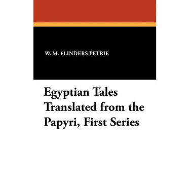 Egyptian Tales Translated from the Papyri, First Series