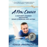 A New Course: A Mother's Journey Navigating Down Syndrome and Autism