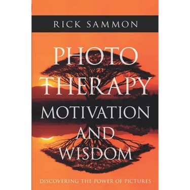Photo Therapy Motivation and Wisdom: Discovering the Power of Pictures
