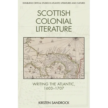 Scottish Colonial Literature: Writing the Atlantic, 1603-1707