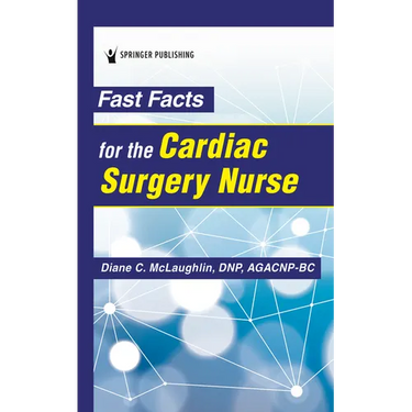 Fast Facts for the Cardiac Surgery Nurse