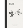 Beyond Duality: To live, full and completely.