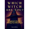 Which Witch Are You? A Beginner's Guide to Finding Your Witch Type