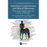 Veterinary Controversies and Ethical Dilemmas: Provocative Reflections on Clinical Practice