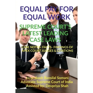 Equal Pay for Equal Work- Supreme Court's Latest Leading Case Laws: Case Notes- Facts- Findings of Apex Court Judges & Citations