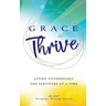 Grace to Thrive: Living Victoriously One Scripture at a Time