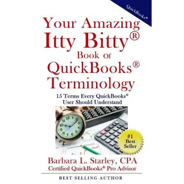 Your Amazing Itty Bitty Book of QuickBooks Terminology: 15 Terms Every QuickBooks User Should Understand