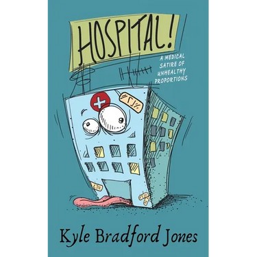 Hospital!: A Medical Satire of Unhealthy Proportions