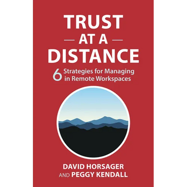 Trust at a Distance: 6 Strategies for Managing in Remote Workspaces