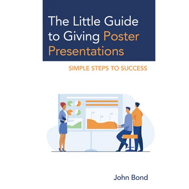 The Little Guide to Giving Poster Presentations: Simple Steps to Success