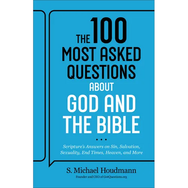 The 100 Most Asked Questions about God and the Bible: Scripture's Answers on Sin, Salvation, Sexuality, End Times, Heaven, and More