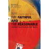 The Faithful and the Reasonable: Chapters on Ecological Foolishness