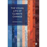 The Visual Life of Climate Change