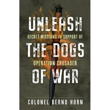 Unleash the Dogs of War: Secret Missions in Support of Operation Crusader