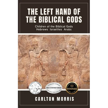 The Left Hand of the Biblical Gods: Children of the Biblical Gods Hebrews Israelites Arabs