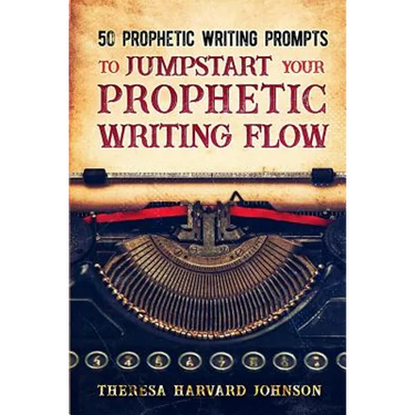 50 Prophetic Writing Prompts to Jumpstart Your Prophetic Writing Flow