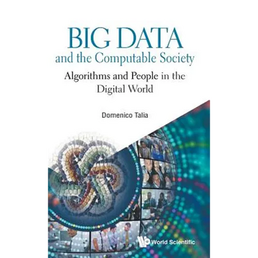 Big Data and the Computable Society: Algorithms and People in the Digital World
