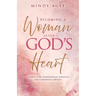 Becoming A Woman After God's Heart: Learning to be courageous in our battles and confident in our God