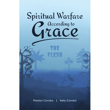 Spiritual Warfare According to Grace: The Flesh