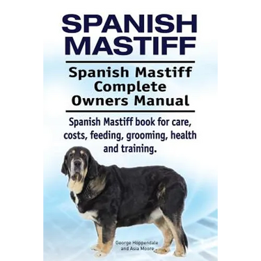 Spanish Mastiff. Spanish Mastiff Complete Owners Manual. Spanish Mastiff book for care, costs, feeding, grooming, health and training.