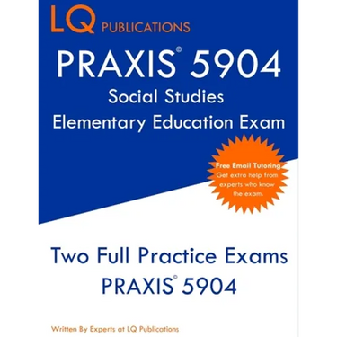 PRAXIS 5904 Social Studies Elementary Education Exam: Two Full Practice Exam - Free Online Tutoring - Updated Exam Questions
