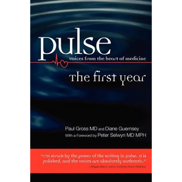 Pulse--voices from the heart of medicine: The First Year