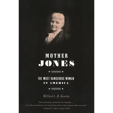 Mother Jones: The Most Dangerous Woman in America