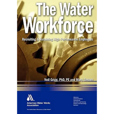 The Water Workforce: Strategies for Recruiting and Retaining High-Performance Employees