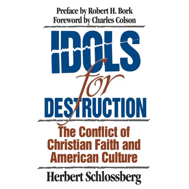 Idols for Destruction: The Conflict of Christian Faith and American Culture