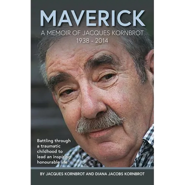 Maverick: A Memoir of Jacques Kornbrot 1938 - 2014