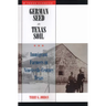 German Seed in Texas Soil: Immigrant Farmers in Nineteenth-Century Texas