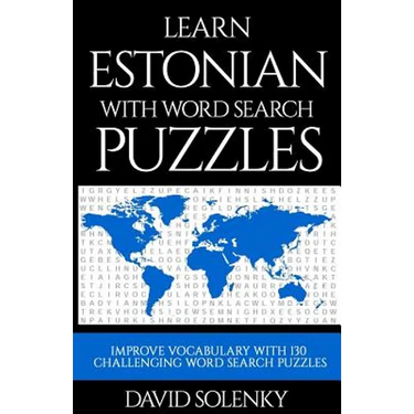 Learn Estonian with Word Search Puzzles: Learn Estonian Language Vocabulary with Challenging Word Find Puzzles for All Ages
