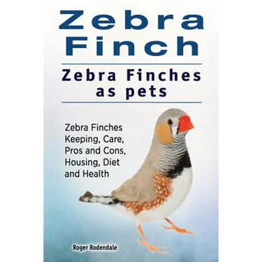 Zebra Finch. Zebra Finches as pets. Zebra Finches Keeping, Care, Pros and Cons, Housing, Diet and Health.