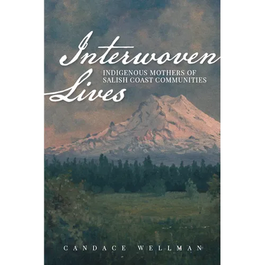 Interwoven Lives: Indigenous Mothers of Salish Coast Communities