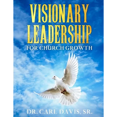 Visionary Leadership For Church Growth