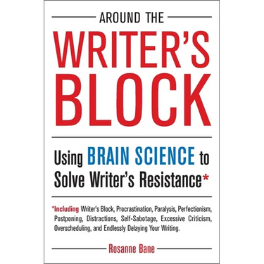 Around the Writer's Block: Using Brain Science to Solve Writer's Resistance