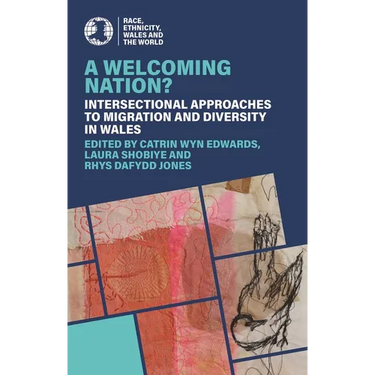 A Welcoming Nation?: Intersectional Approaches to Migration and Diversity in Wales