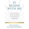 It Begins With Me: Navigating Your Journey To Personal Freedom