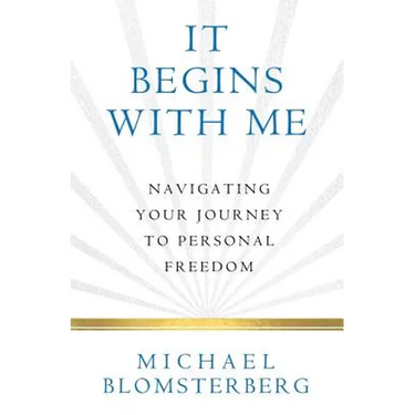 It Begins With Me: Navigating Your Journey To Personal Freedom