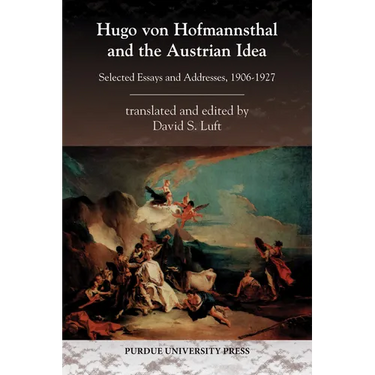Hugo von Hofmannsthal and the Austrian Idea: Selected Essays and Addresses, 1906-1927