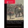 Routledge Handbook of the Global History of Warfare
