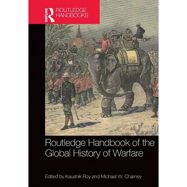 Routledge Handbook of the Global History of Warfare