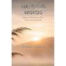 Watering Words: Deeper Reflections Into Grace and Renewal