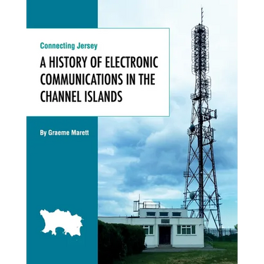 Connecting Jersey: A History of Electronic Communications in the Channel Islands