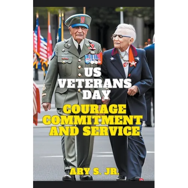 US Veterans Day: Courage Commitment and Service