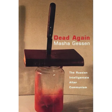 Dead Again: The Russian Intelligentsia After Communism